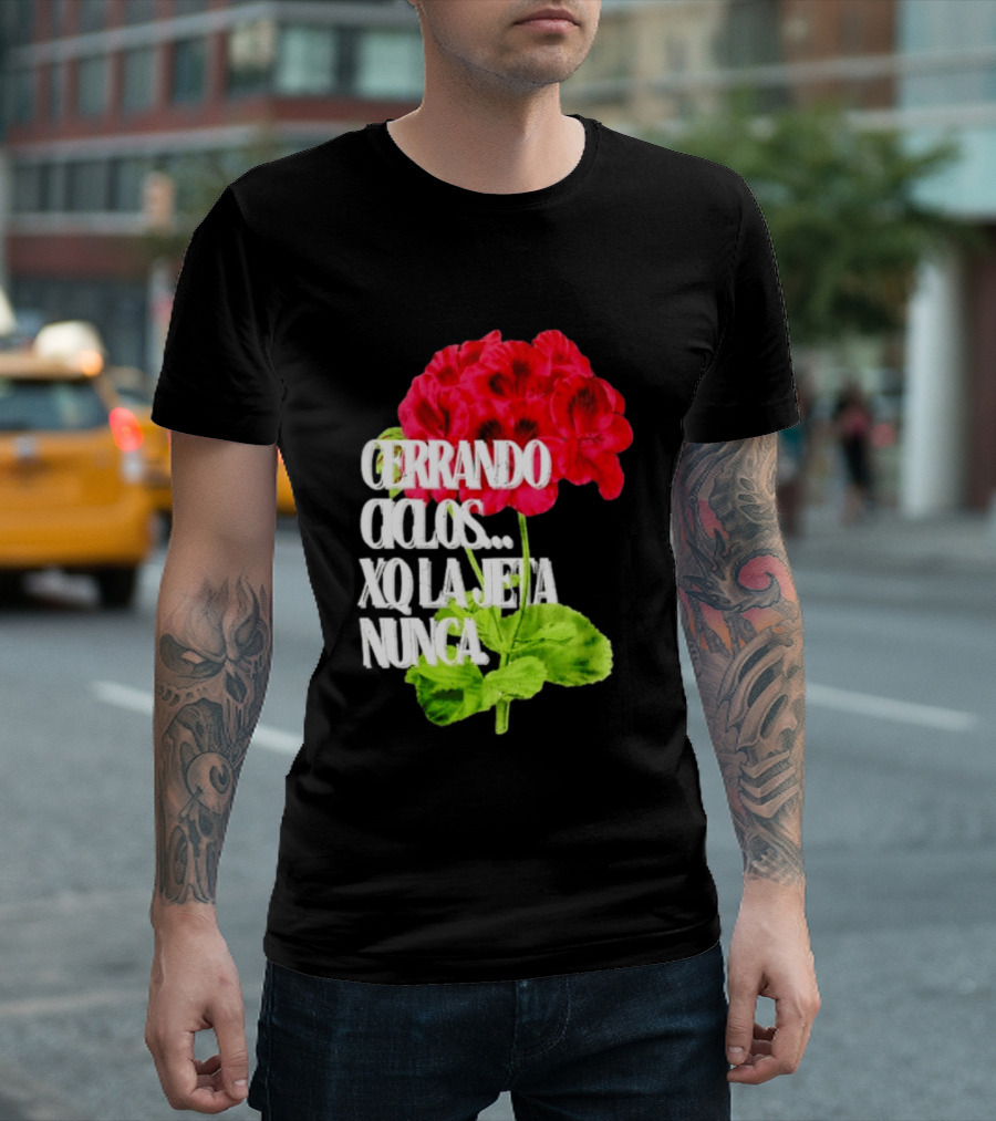 Cerrando Ciclos Xq La Jeta Nunca Red Flowers T-Shirt
