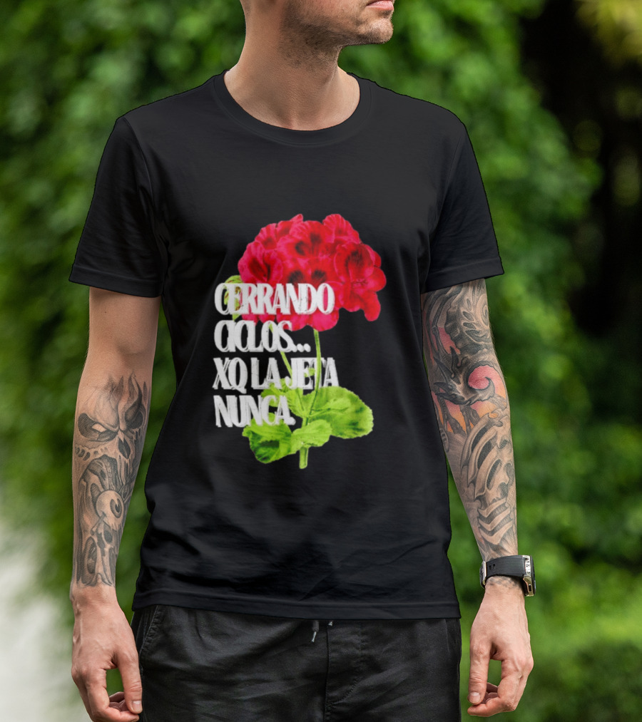 Cerrando Ciclos Xq La Jeta Nunca Red Flowers T-Shirt