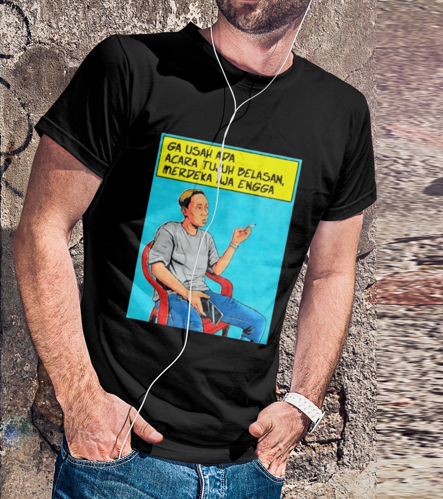 Ga Usah Ada Acara Tujuh Belasan Merdeka Aja Engga Meme Pop Art Indonesia T-Shirt