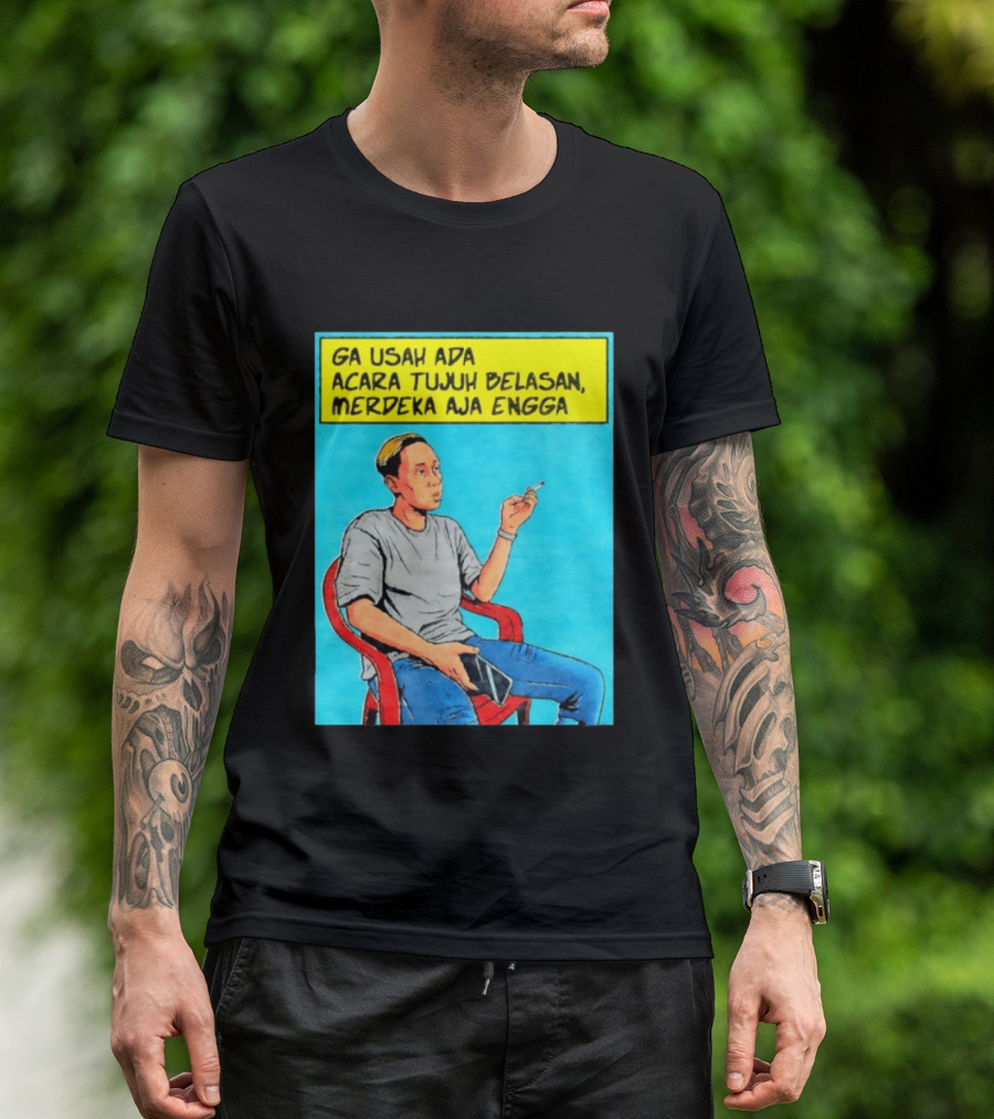 Ga Usah Ada Acara Tujuh Belasan Merdeka Aja Engga Meme Pop Art Indonesia T-Shirt