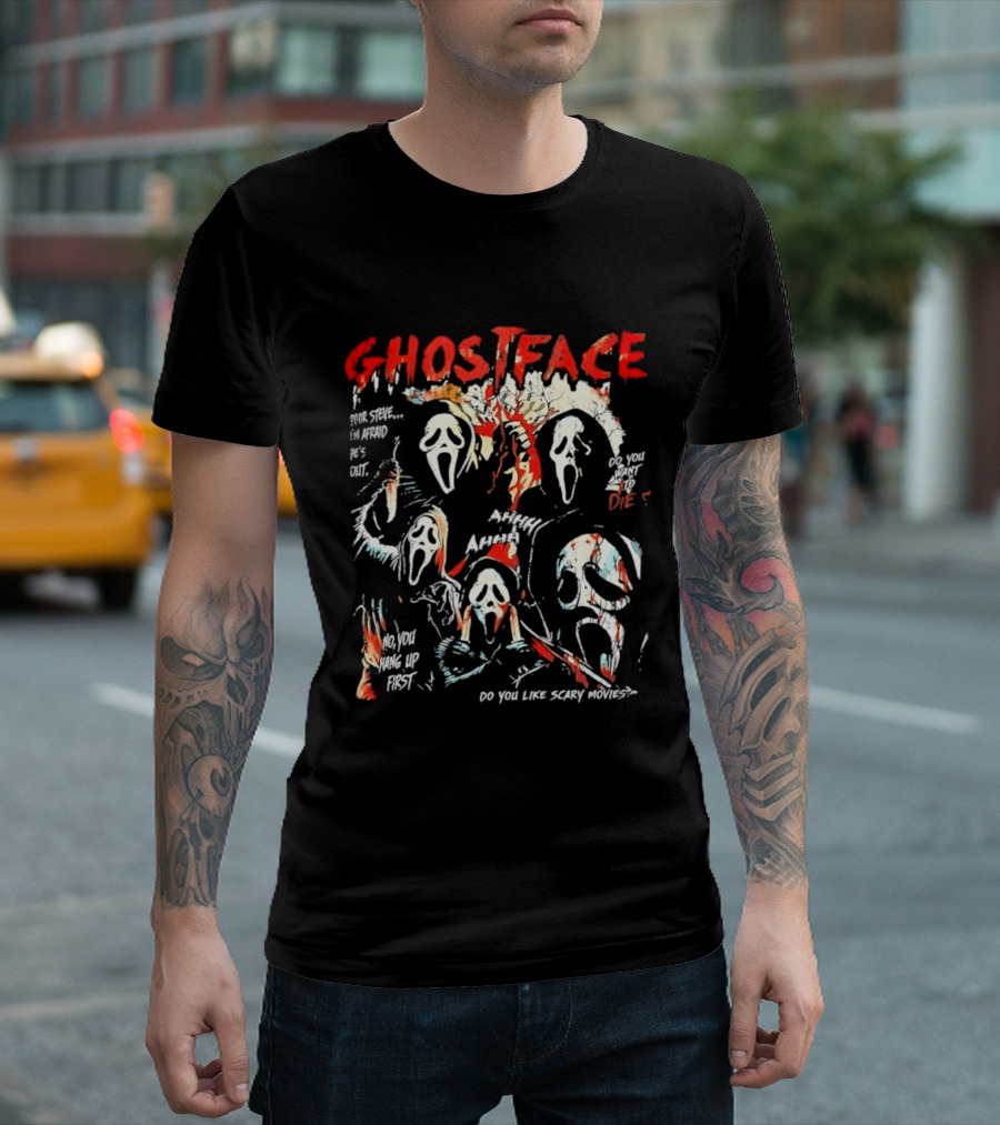 Ghostface Poor Steve I'm Afraid He's Out Do You Want To Die No You Hang Up First Do You Like Scary Movies AHHHHH T-Shirt