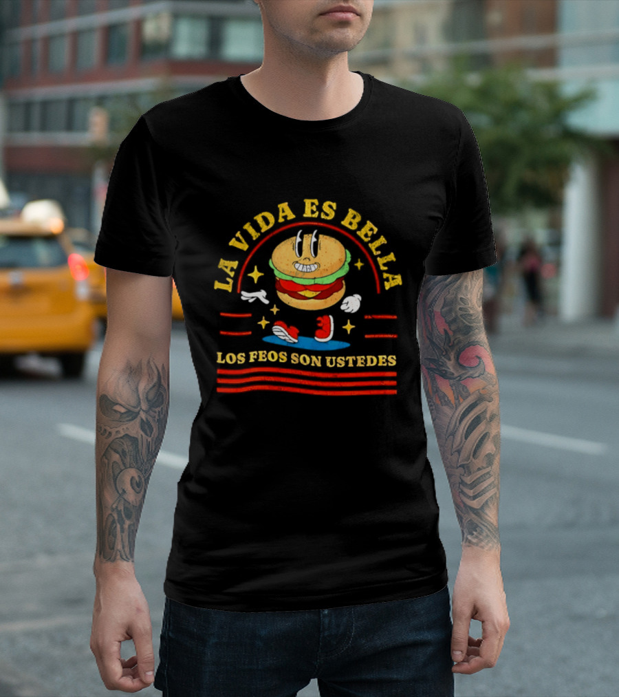 La Vida Es Bella Los Feos Son Ustedes Funny Burger Cartoon T-Shirt