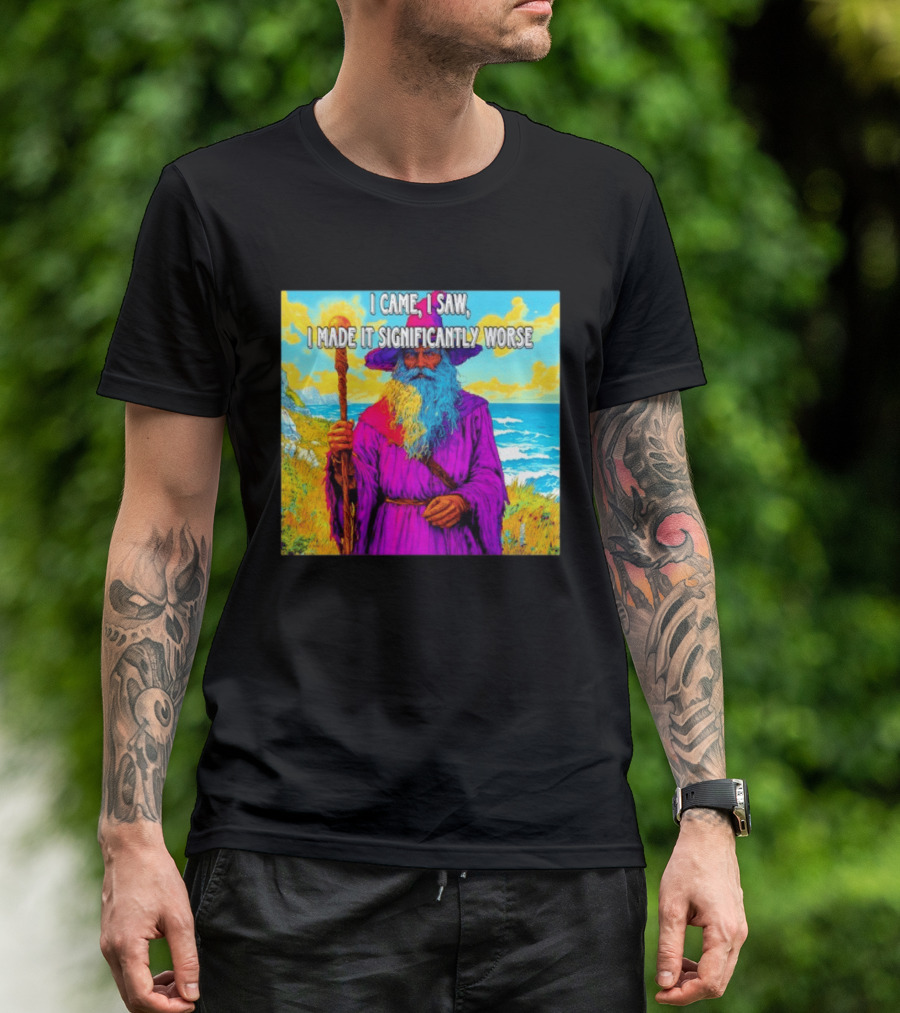 I Came I Saw I Made It Significantly Worse Wizard Robe And Staff T-Shirt
