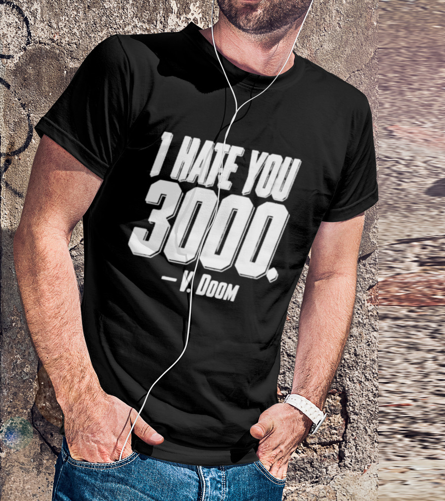 I Hate You 3000 V. Doom T-Shirt