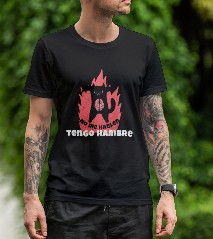 No Me Hablen Tengo Hambre Cat Brain Flames Hungry Message T-Shirt