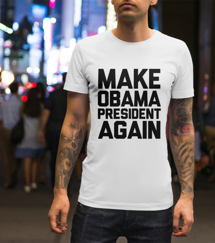 Make Obama President Again T-Shirt