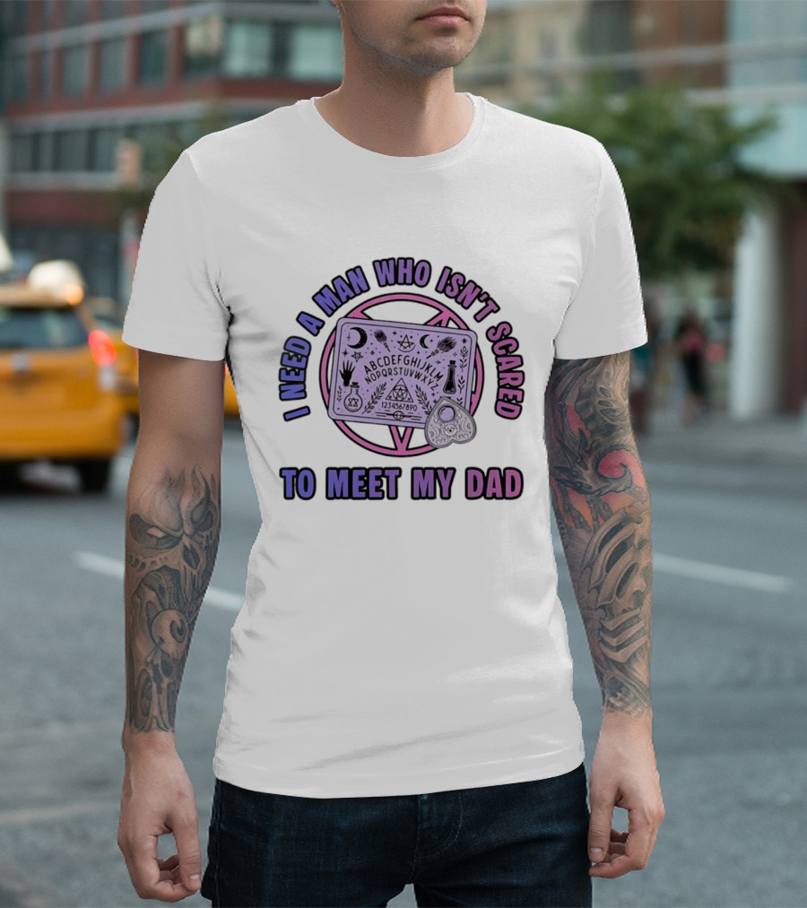 I Need A Man Who Isn't Scared To Meet My Dad Ouija Board Moon Stars T-Shirt