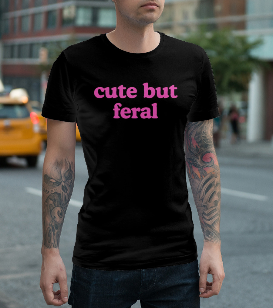 Cute But Feral Sassy Attitude Aesthetic T-Shirt