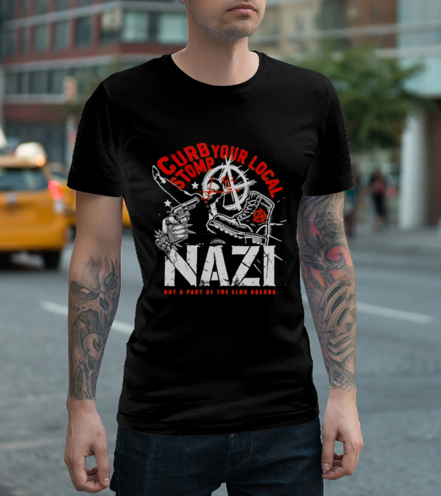 Curb Your Local Stomp Nazi Not A Part Of The Elon Agenda Combat Symbol Confrontational Message T-Shirt