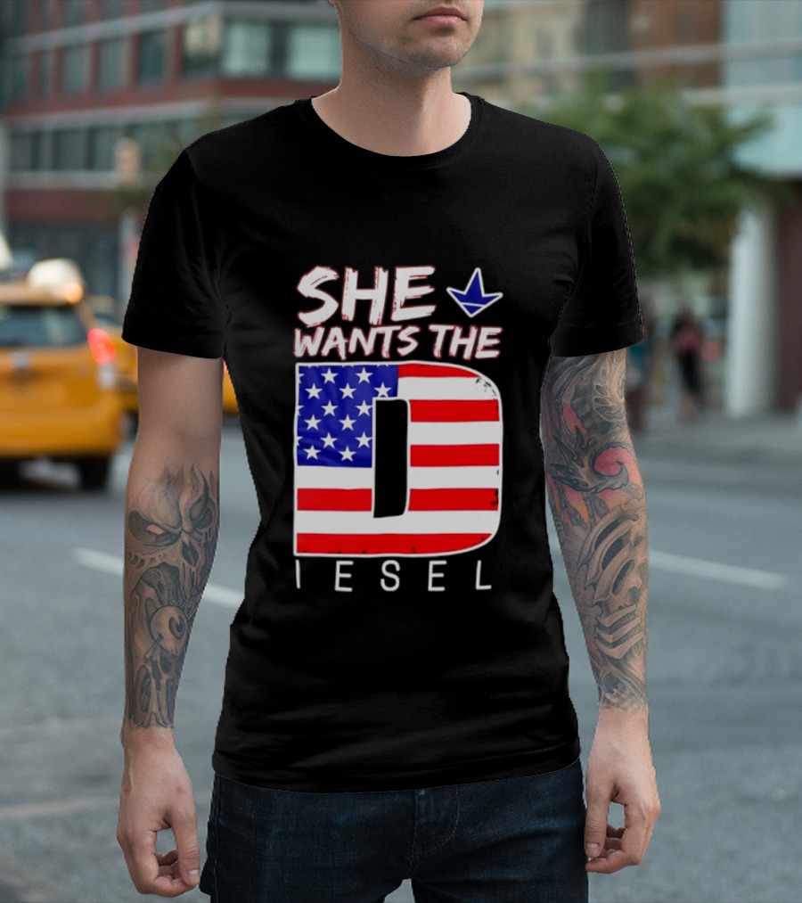 She Wants The Diesel D American Flag Patriotic Humor T-Shirt