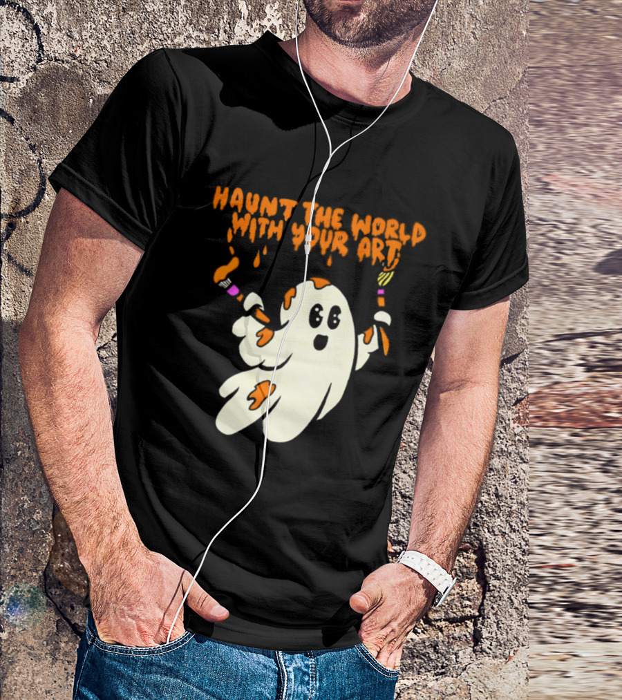 Haunt The World With Your Art Ghost Creativity Brushes T-Shirt