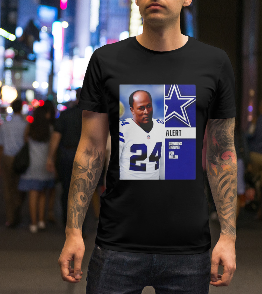 Cowboys Signing Alert Von Miller NFL 24 Dallas Star T-Shirt