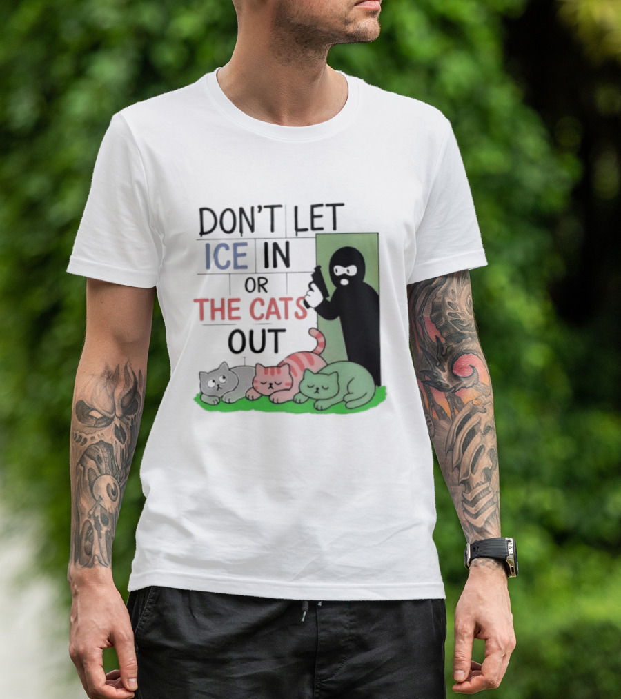 Don't Let Ice In Or The Cats Out Humor Cats And Door T-Shirt