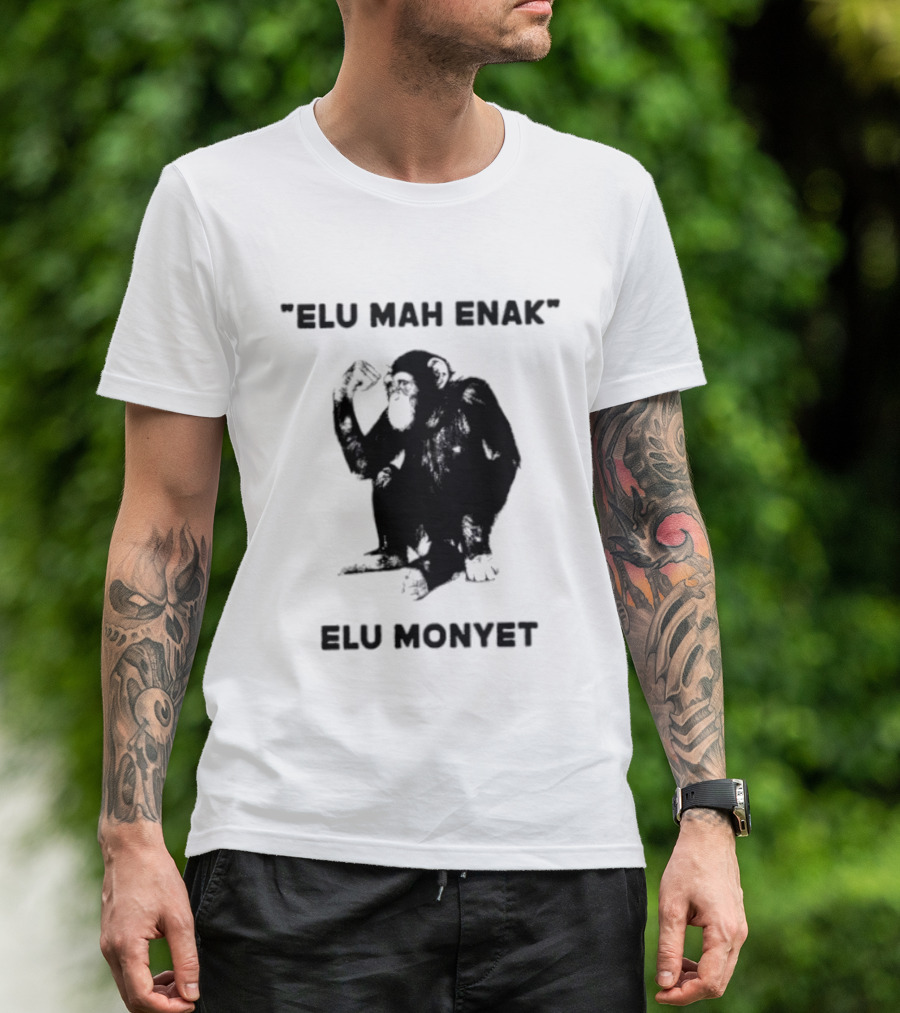 Elu Mah Enak Elu Monyet Indonesian Monkey Humor T-Shirt