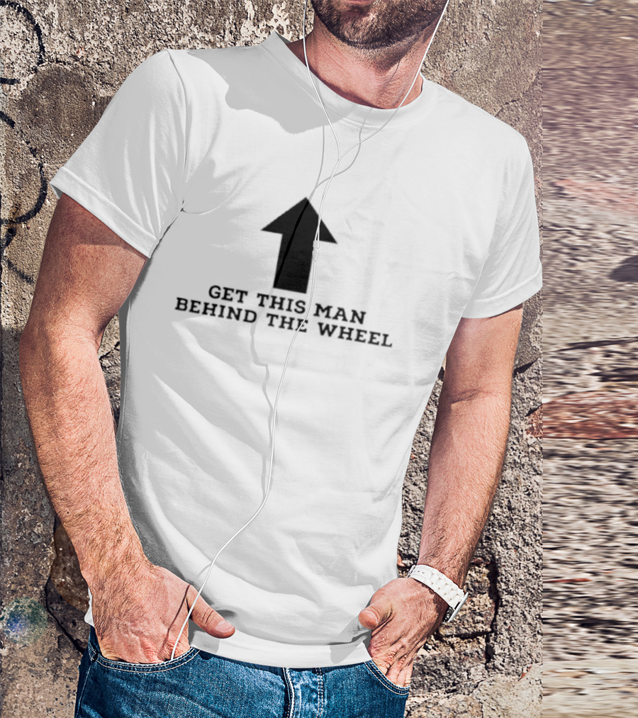 Get This Man Behind The Wheel Arrow T-Shirt
