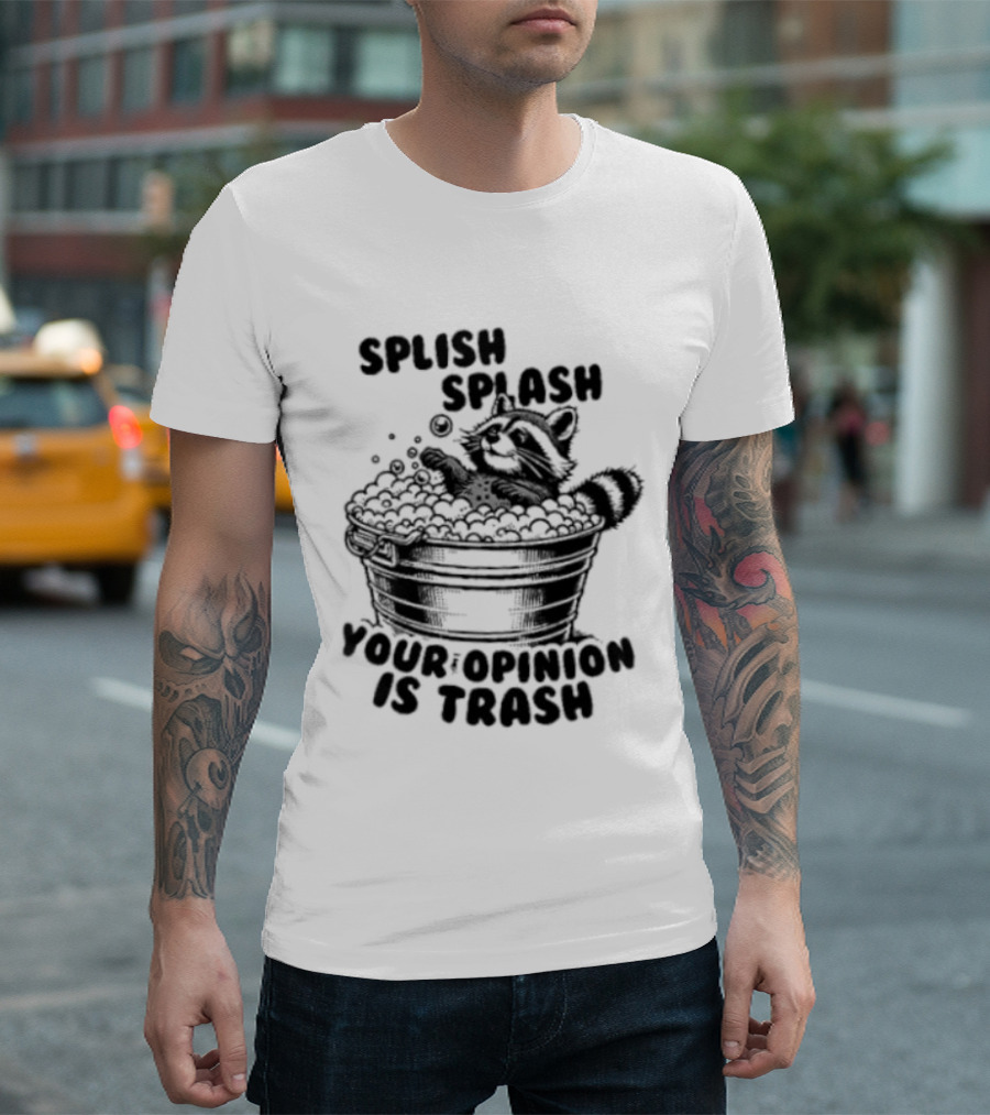 Raccoon Splish Splash Your Opinion Is Trash Bathtub Motif T-Shirt