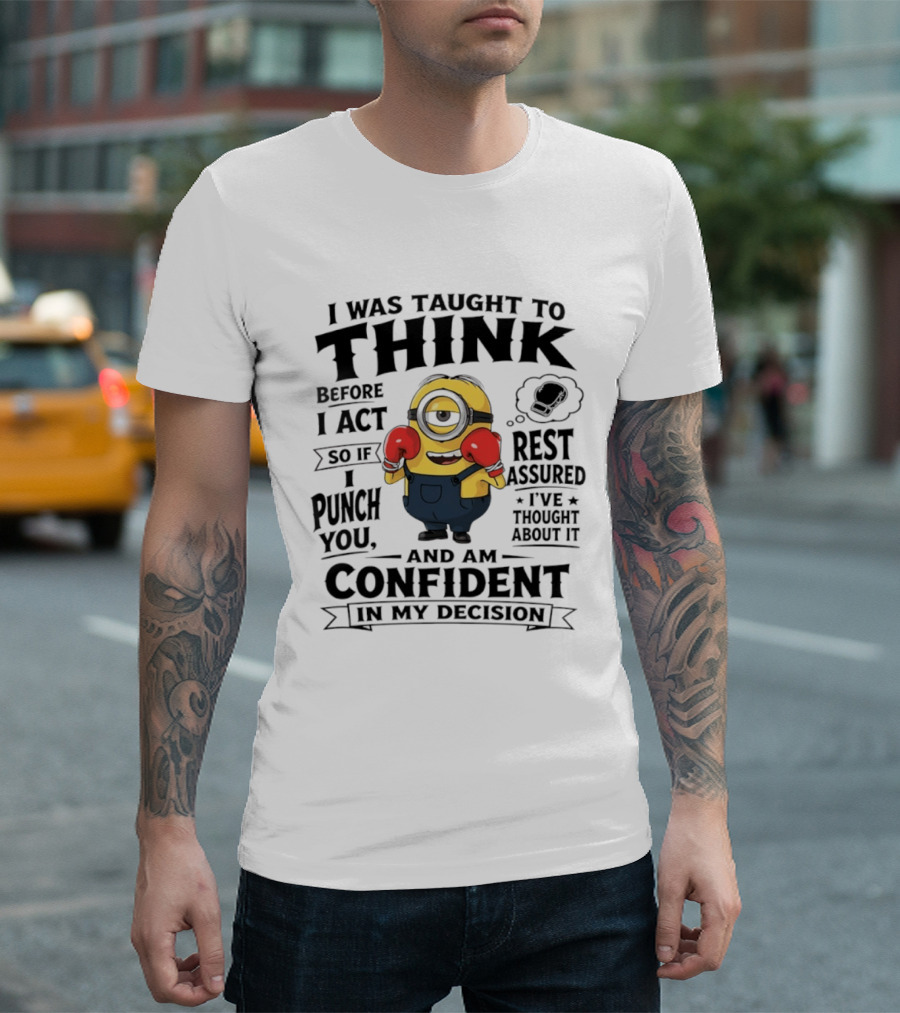 I Was Taught To Think Before I Act Minion Confident Boxer T-Shirt