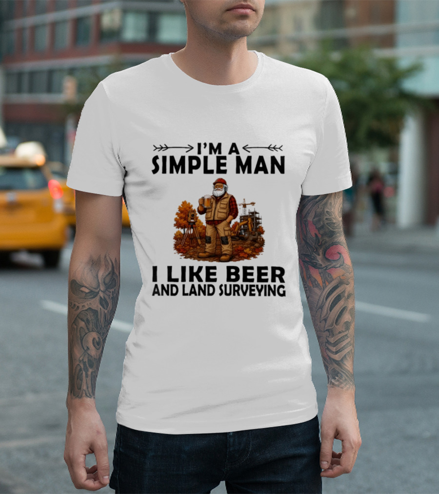 I'm A Simple Man I Like Beer And Land Surveying Autumn Surveyor T-Shirt