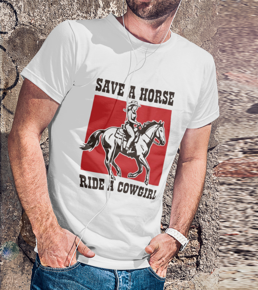 Save A Horse Ride A Cowgirl Western Country Cowboy T-Shirt