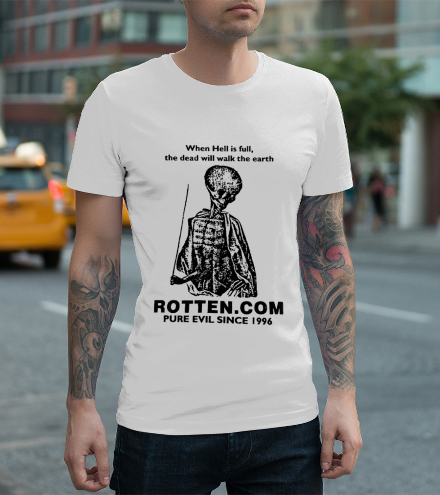 When Hell Is Full The Dead Will Walk The Earth Rottencom Pure Evil Since 1996 T-Shirt