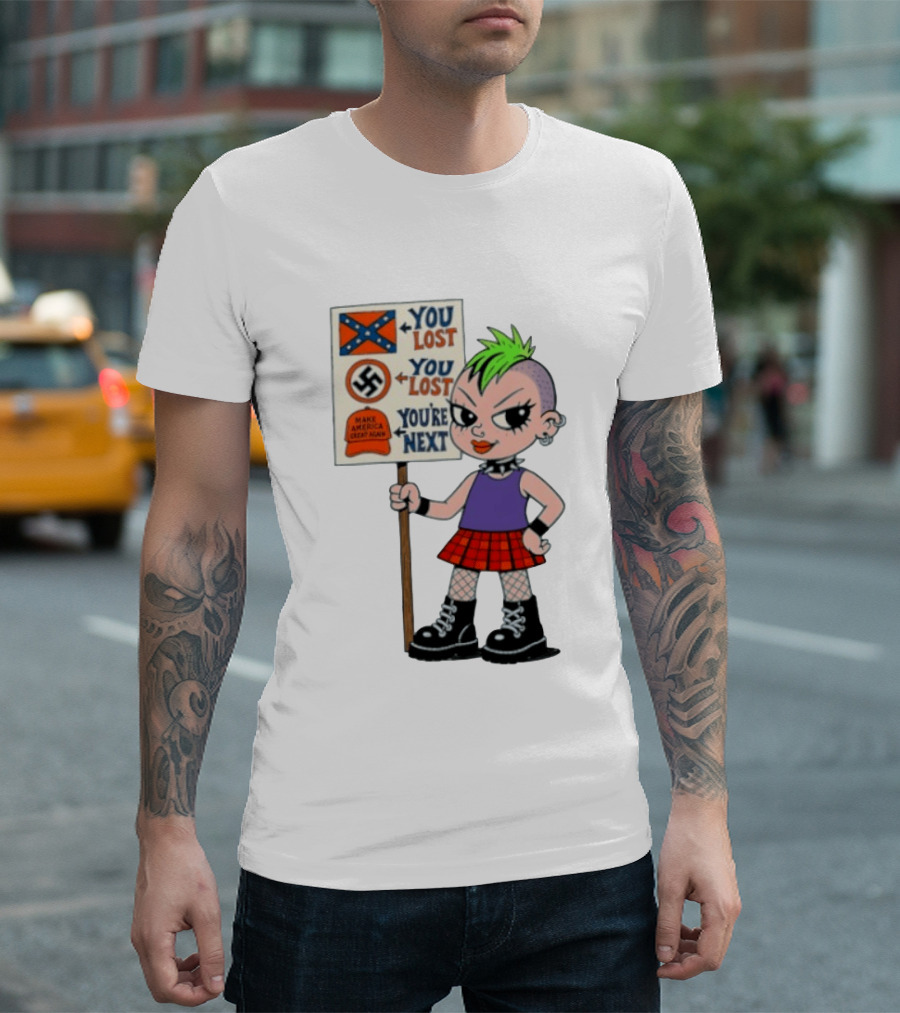 You Lost You Are Next Punk Girl Green Mohawk Holding Protest Sign T-Shirt