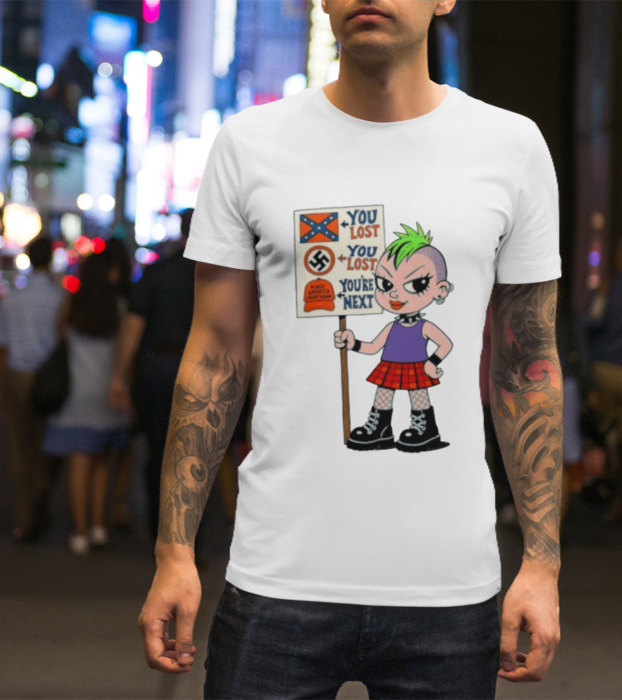 You Lost You Are Next Punk Girl Green Mohawk Holding Protest Sign T-Shirt