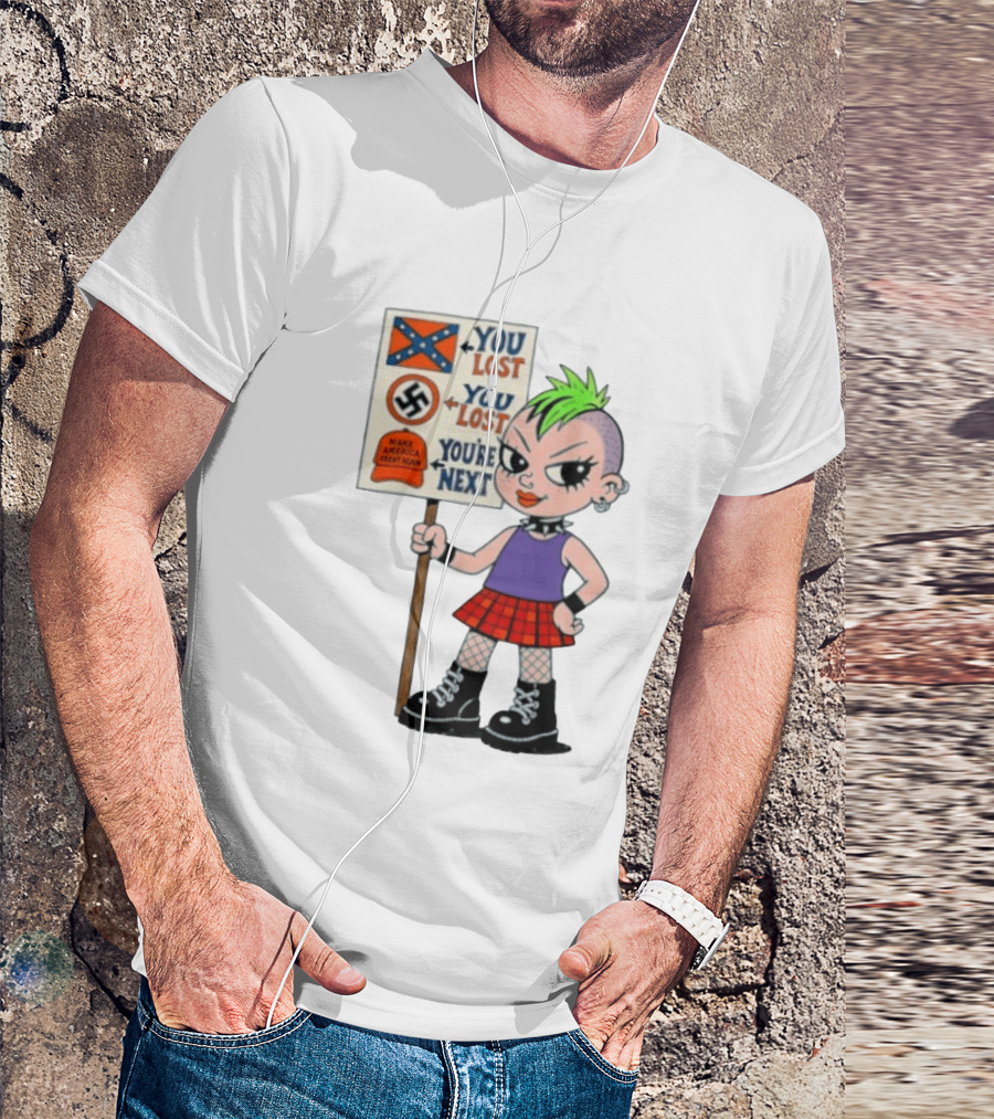 You Lost You Are Next Punk Girl Green Mohawk Holding Protest Sign T-Shirt