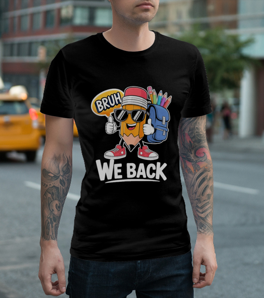Bruh We Back Pencil Backpack Student Boys Back To School T-Shirt