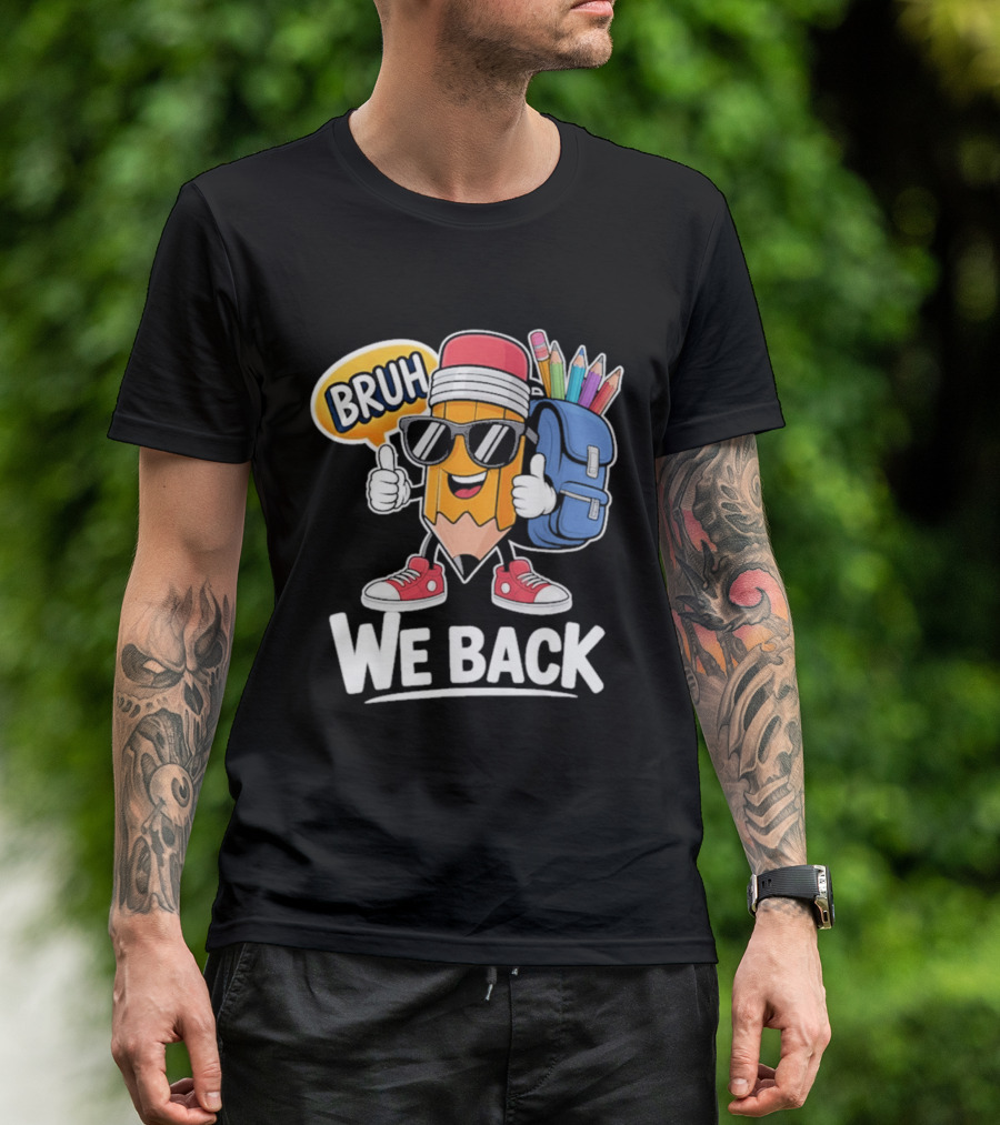 Bruh We Back Pencil Backpack Student Boys Back To School T-Shirt