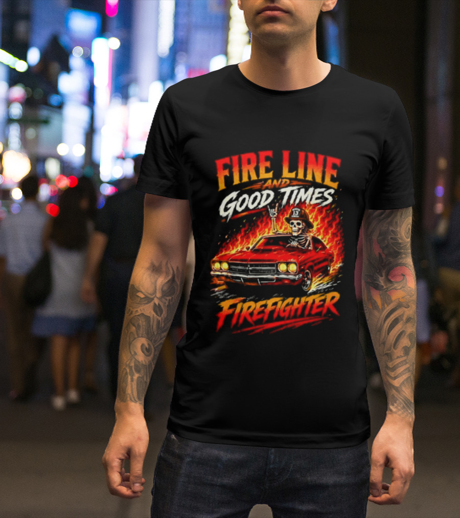 Fire Line Good Times Firefighter Skeleton In Flaming Car T-Shirt