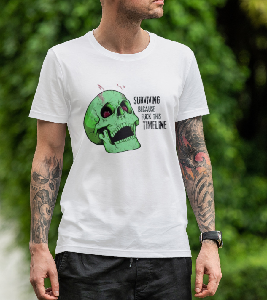 Surviving Because Fuck This Timeline Skull Green Vintage Style Retro Humor T-Shirt
