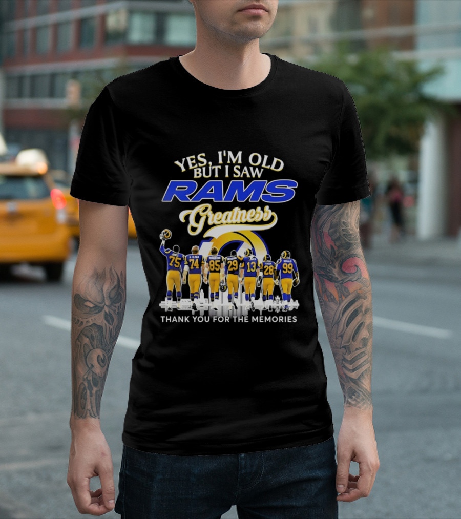 Yes I'm Old But I Saw Rams Greatness Thank You For The Memories T-Shirt