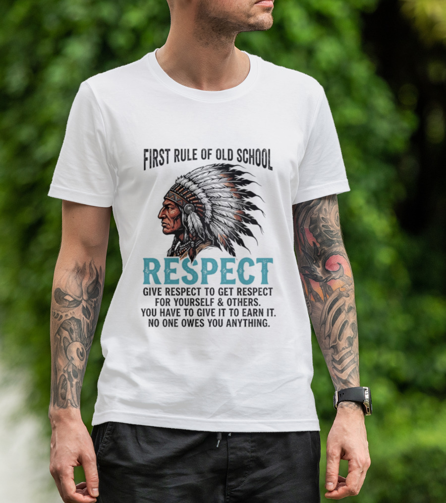 First Rule Of Old School Respect Give Respect For Yourself Others No One Owes You Anything T-Shirt