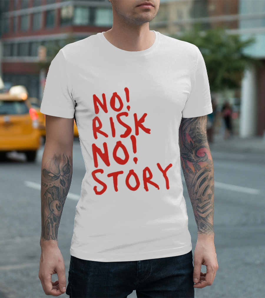 No Risk No Story Bold Motivational Message T-Shirt