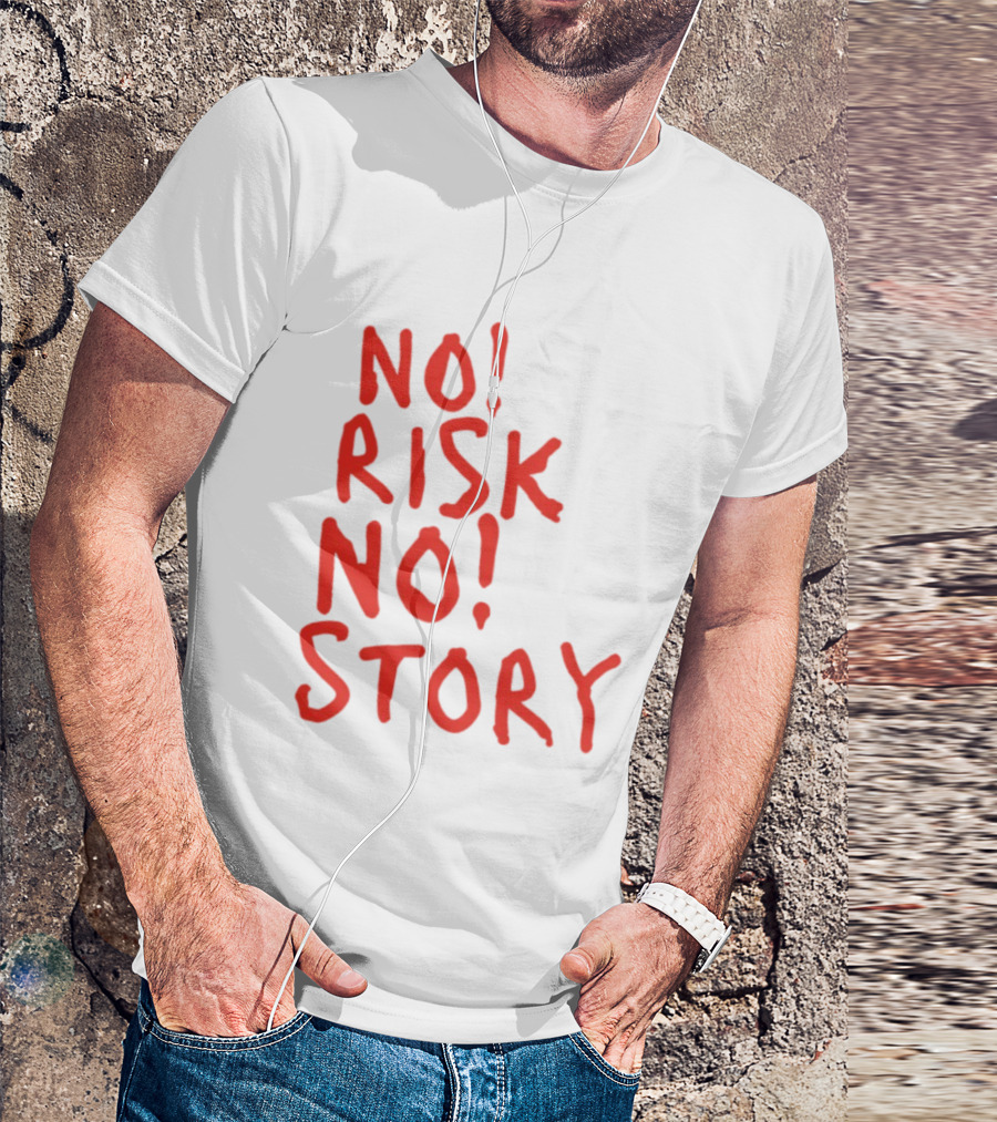 No Risk No Story Bold Motivational Message T-Shirt