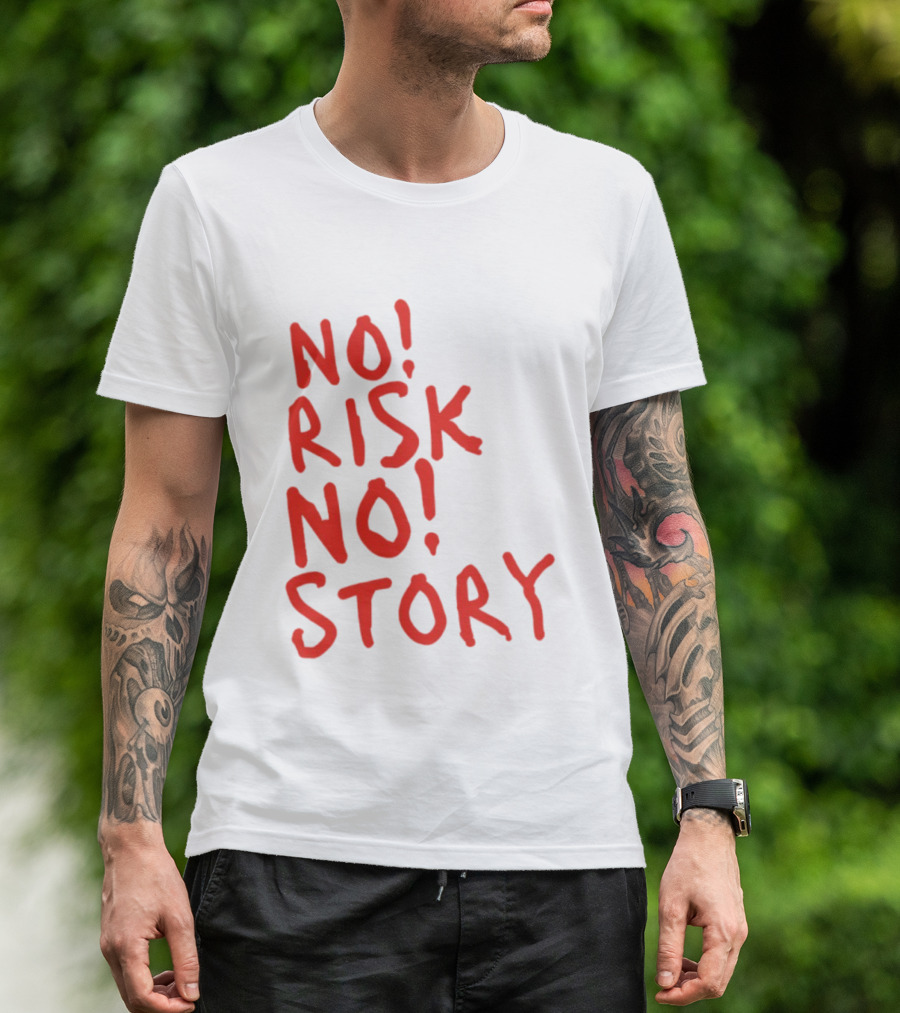 No Risk No Story Bold Motivational Message T-Shirt