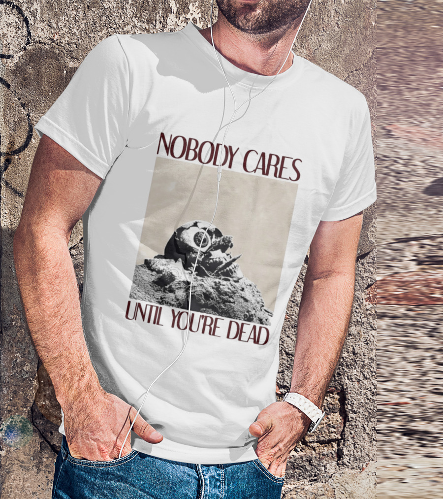 Nobody Cares Until You're Dead Skull Eyeball T-Shirt