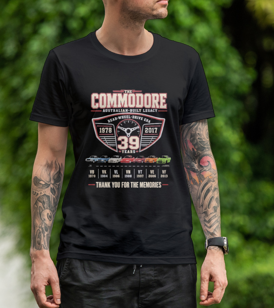 The Commodore Australian Built Legacy 39 Years 1978 2017 Rear Wheel Drive Era Thank You For The Memories T-Shirt