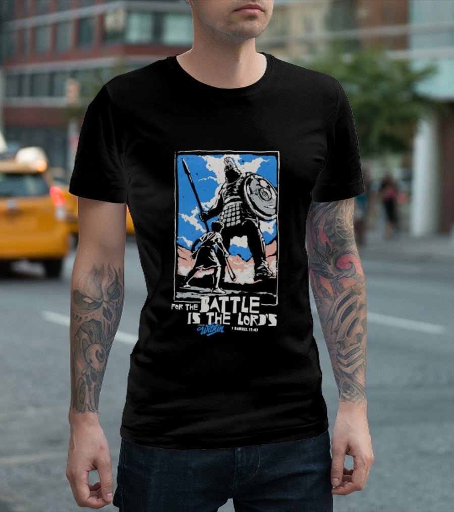 For The Battle Is The Lord's 1 Samuel 17 47 David And Goliath Biblical Scene T-Shirt