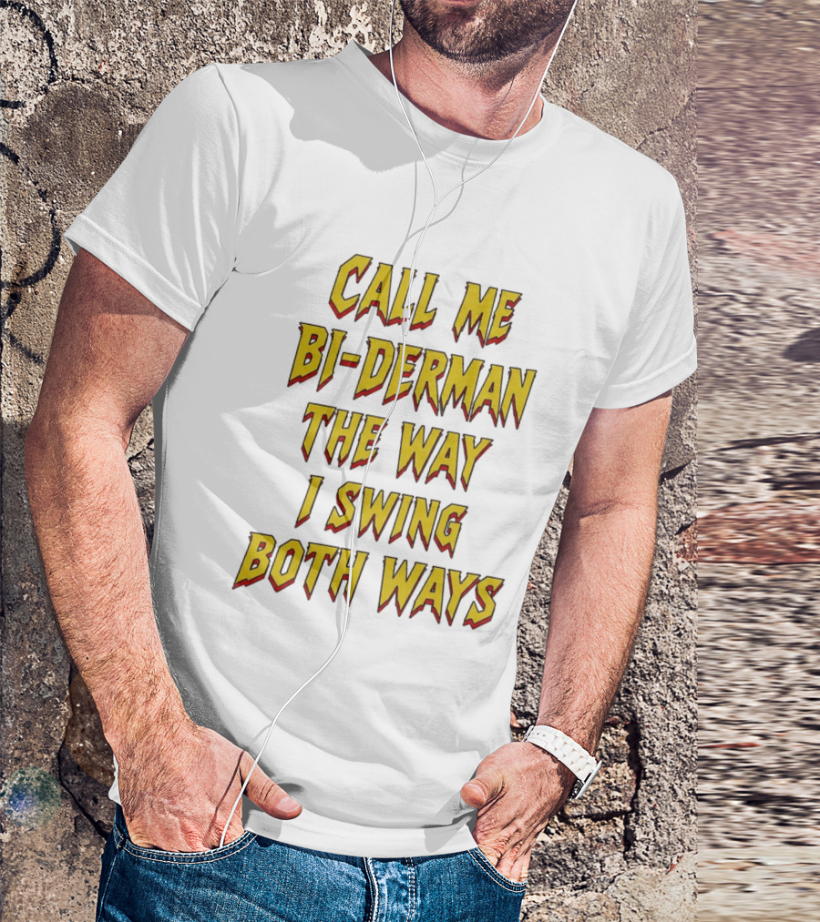 Call Me Bi Derman The Way I Swing Both Ways T-Shirt