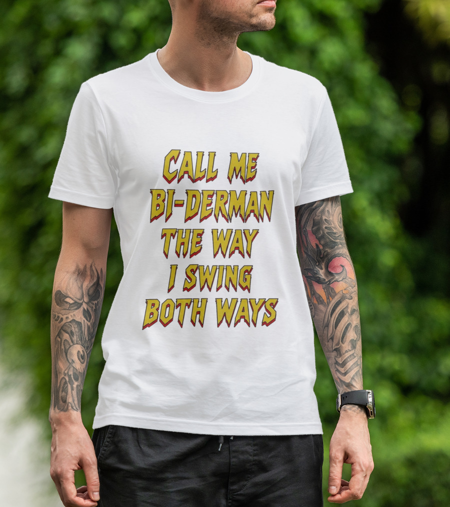 Call Me Bi Derman The Way I Swing Both Ways T-Shirt