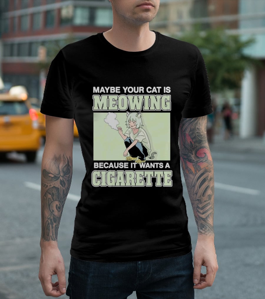 Maybe Your Cat Is Meowing Because It Wants A Cigarette Anime Cat Ears Character Smoking T-Shirt