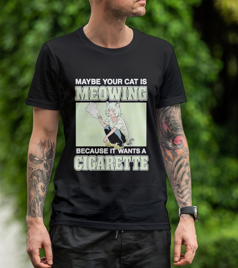 Maybe Your Cat Is Meowing Because It Wants A Cigarette Anime Cat Ears Character Smoking T-Shirt