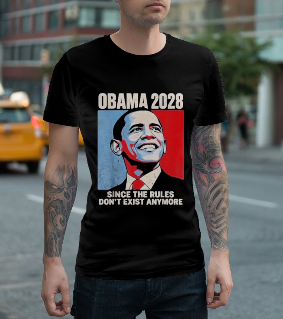 Obama 2028 Since The Rules Don't Exist Anymore T-Shirt