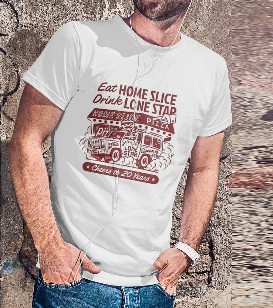 Eat Home Slice Pizza Drink Lone Star Cheers To 20 Years Queen Of Pies T-Shirt