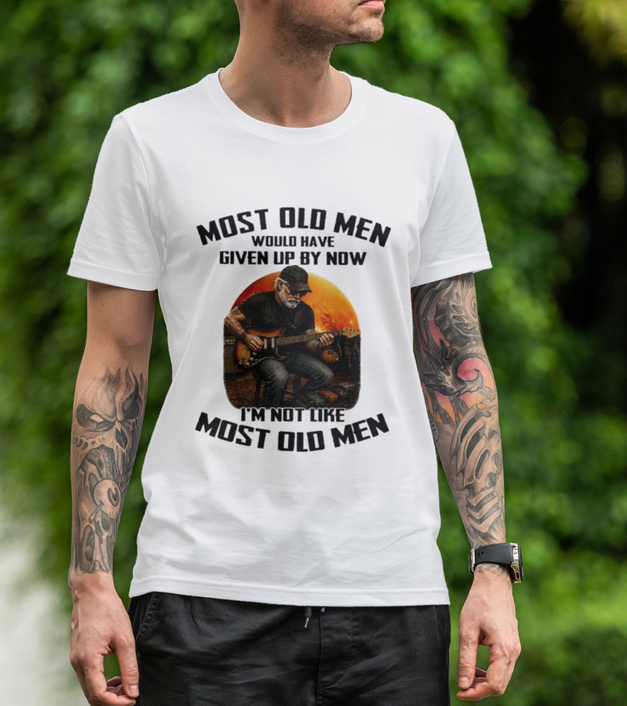 Most Old Men Would Have Given Up By Now Electric Guitar I'm Not Like Most Old Men T-Shirt
