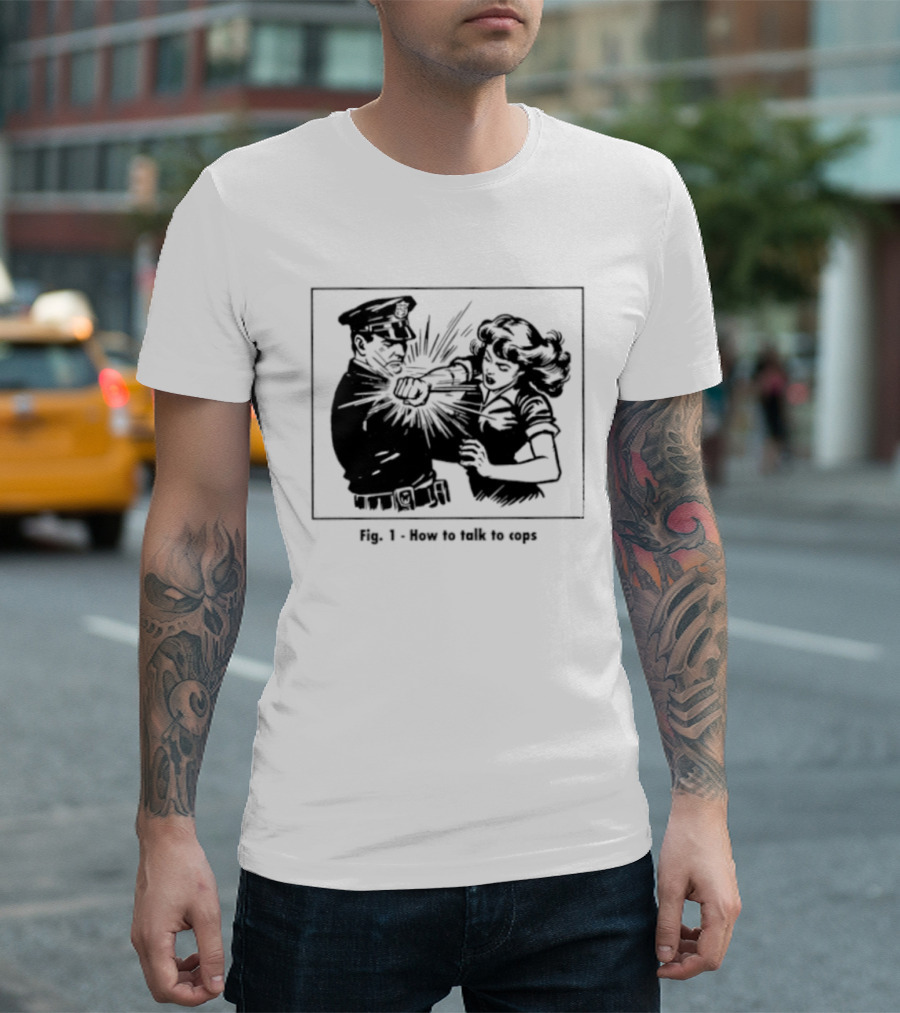 Fig 1 How To Talk To Cops Police Satire Punching Scene T-Shirt