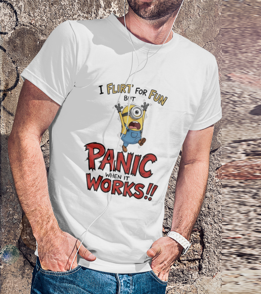 I Flirt For Fun But Panic When It Works Minion Humor T-Shirt