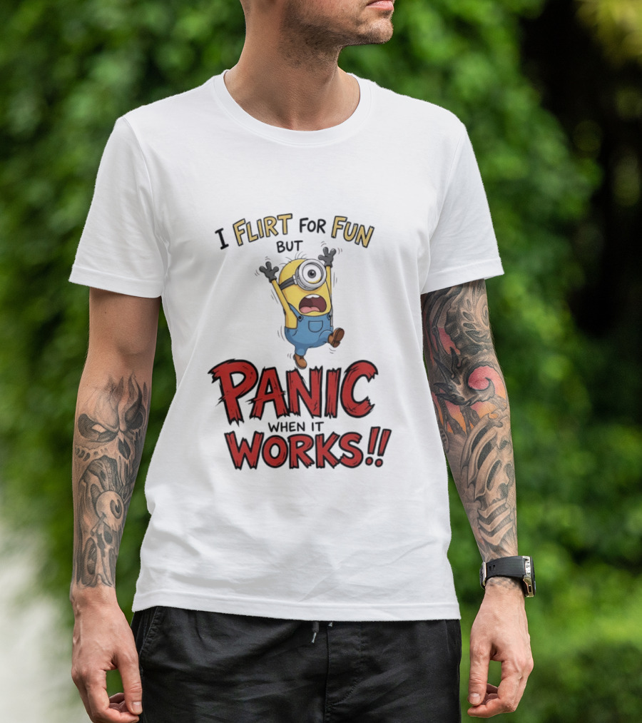 I Flirt For Fun But Panic When It Works Minion Humor T-Shirt
