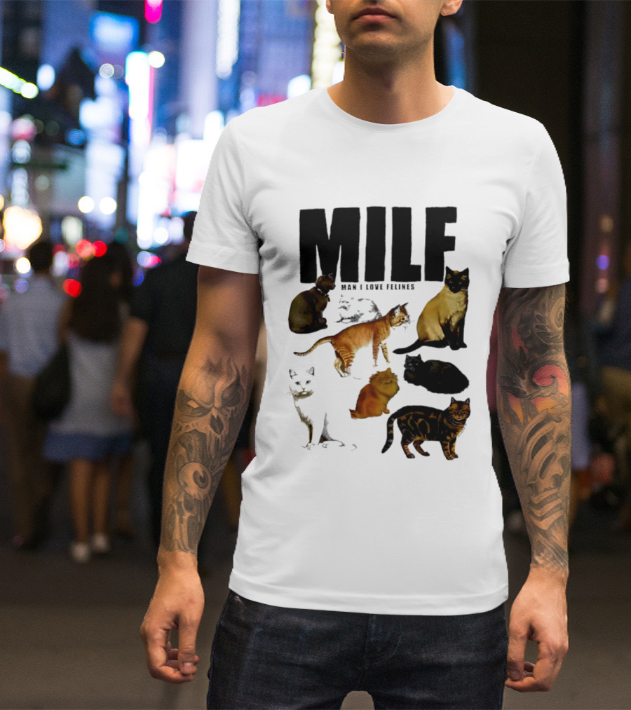MILF Man I Love Felines Cat Lover Collection T-Shirt